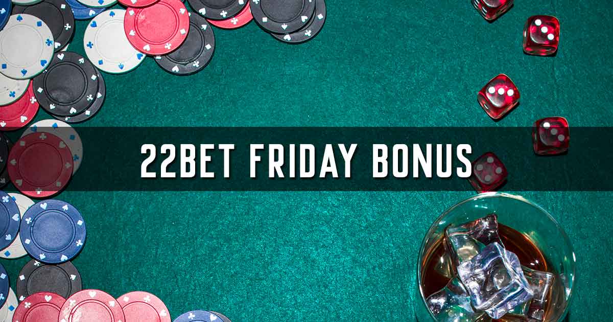 22bet Friday Bonus