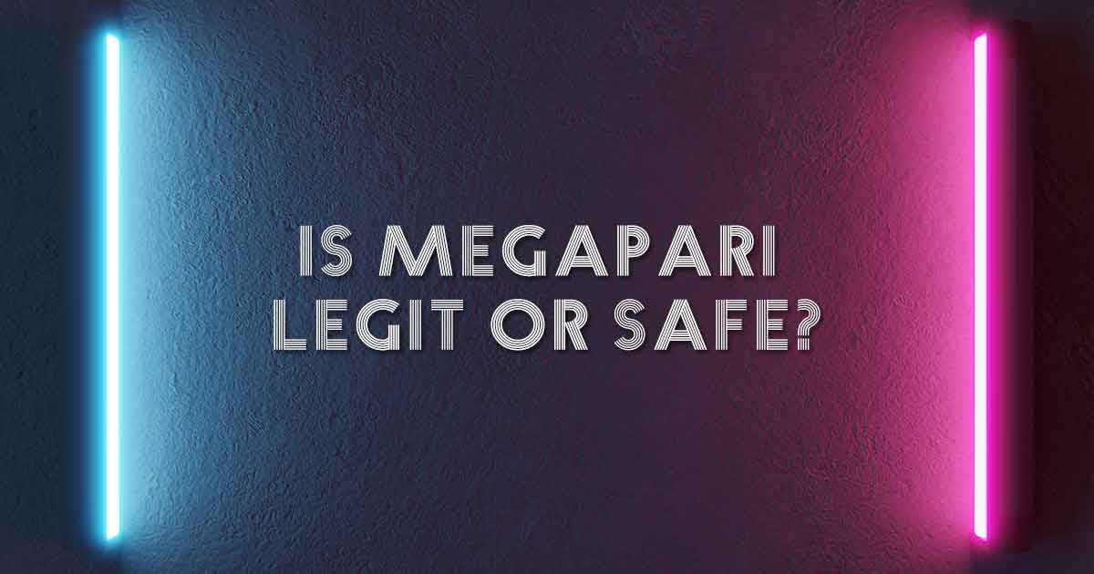 Is Megapari Legit or Safe