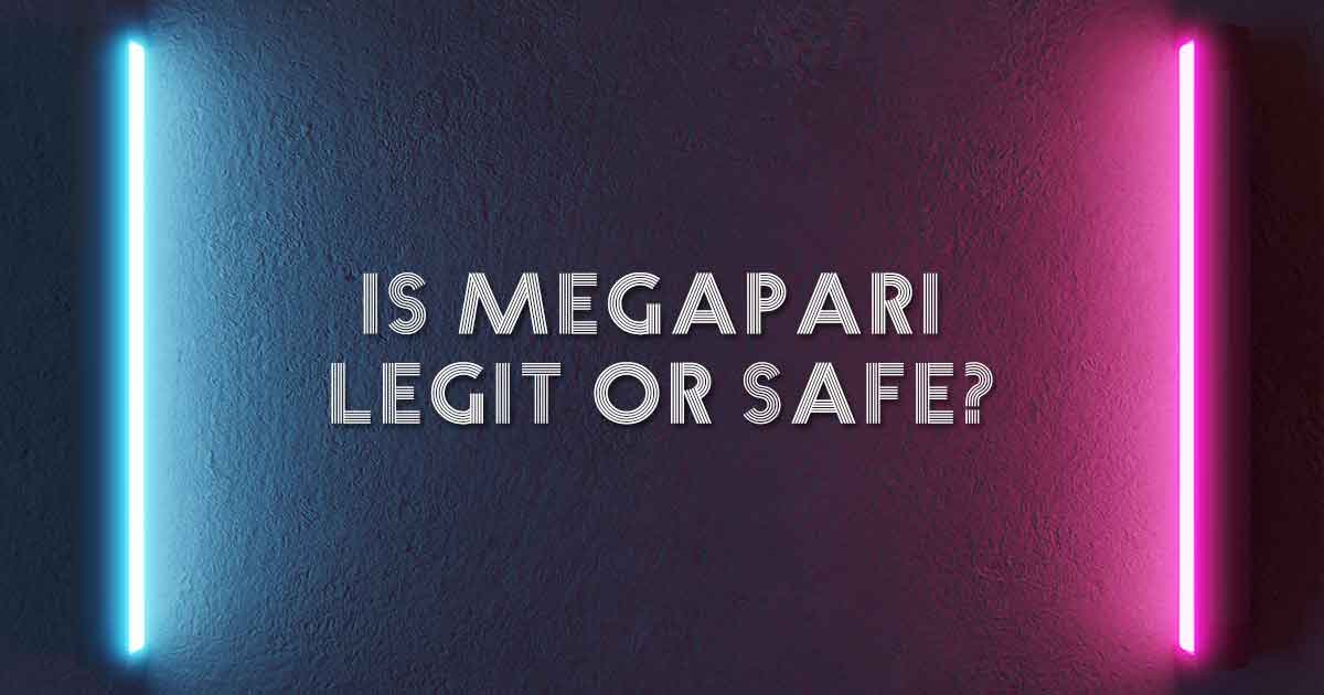 Is Megapari Legit or Safe