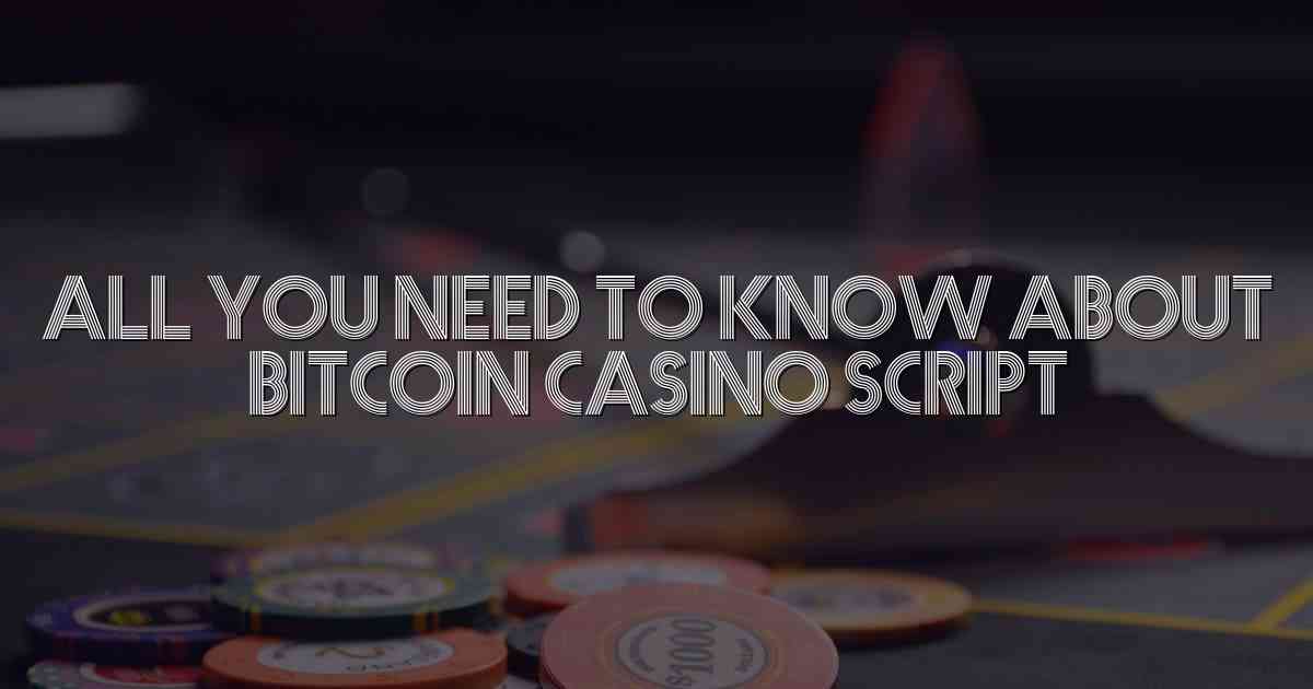 All You Need to Know About Bitcoin Casino Script