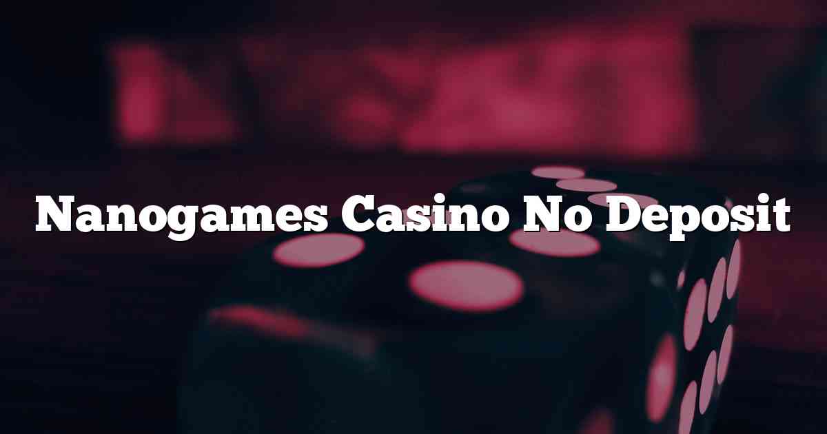 Nanogames Casino No Deposit