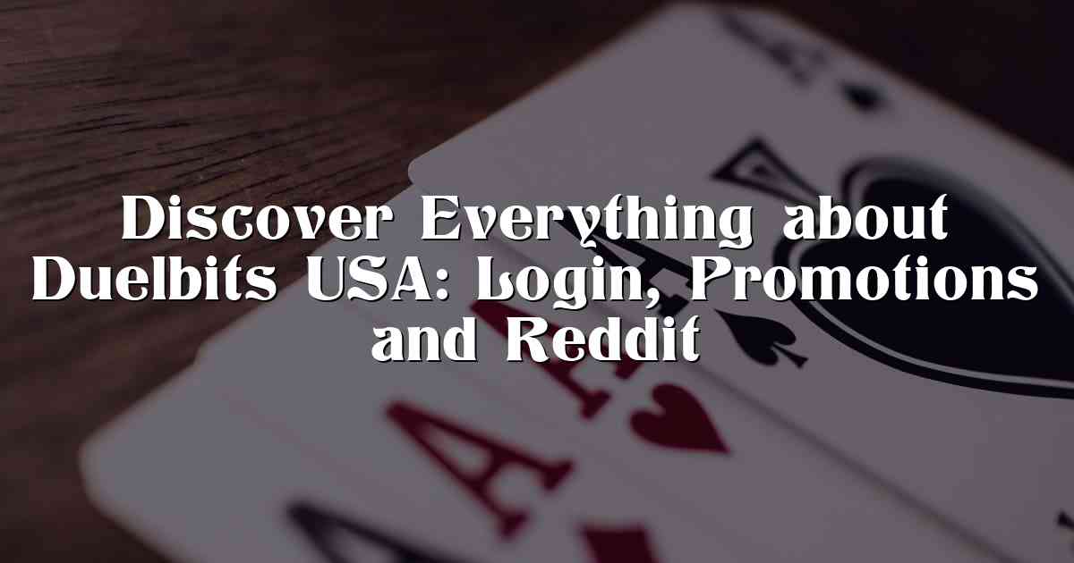 Discover Everything about Duelbits USA: Login, Promotions and Reddit