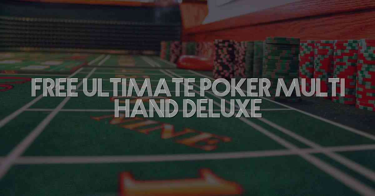 Free Ultimate Poker Multi Hand Deluxe