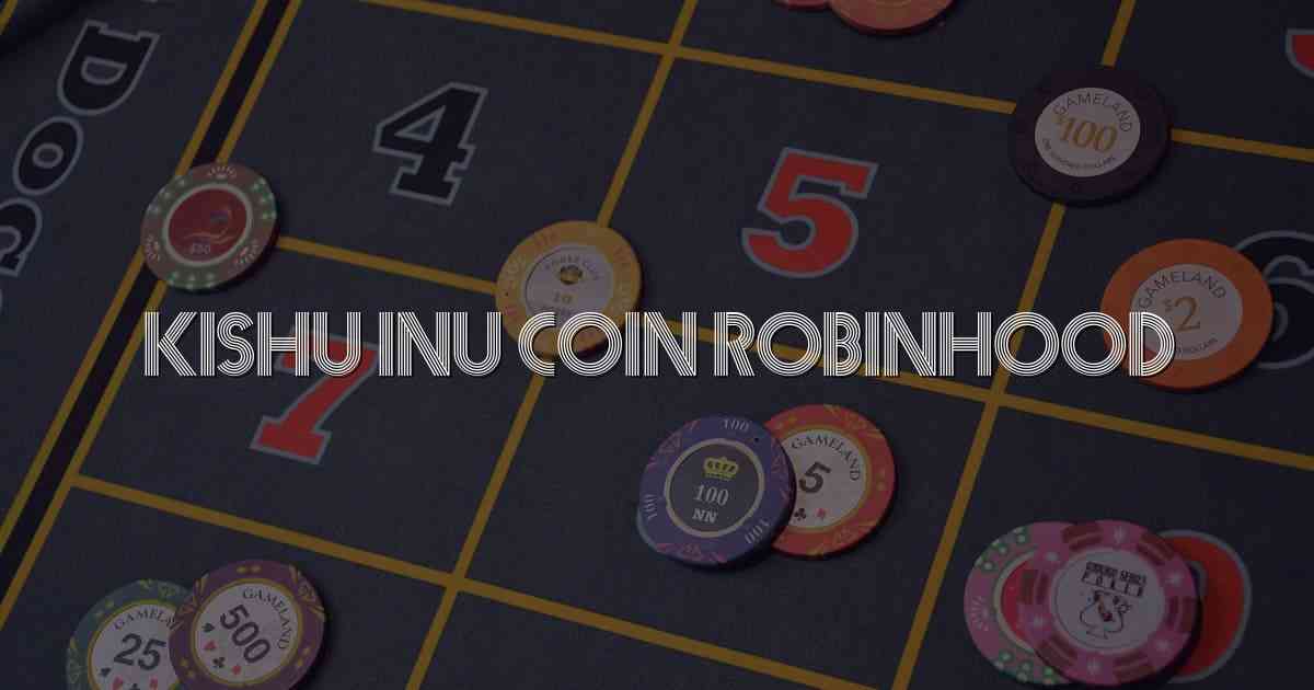 Kishu Inu Coin Robinhood