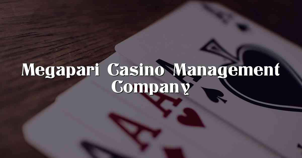 Megapari Casino Management Company