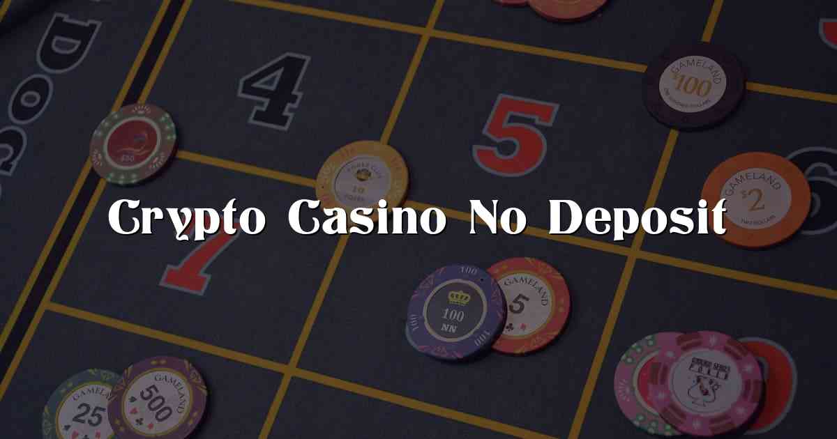 Crypto Casino No Deposit