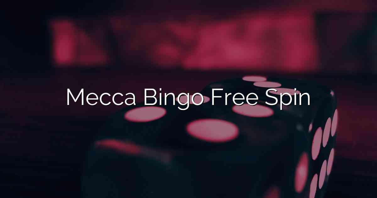 Mecca Bingo Free Spin