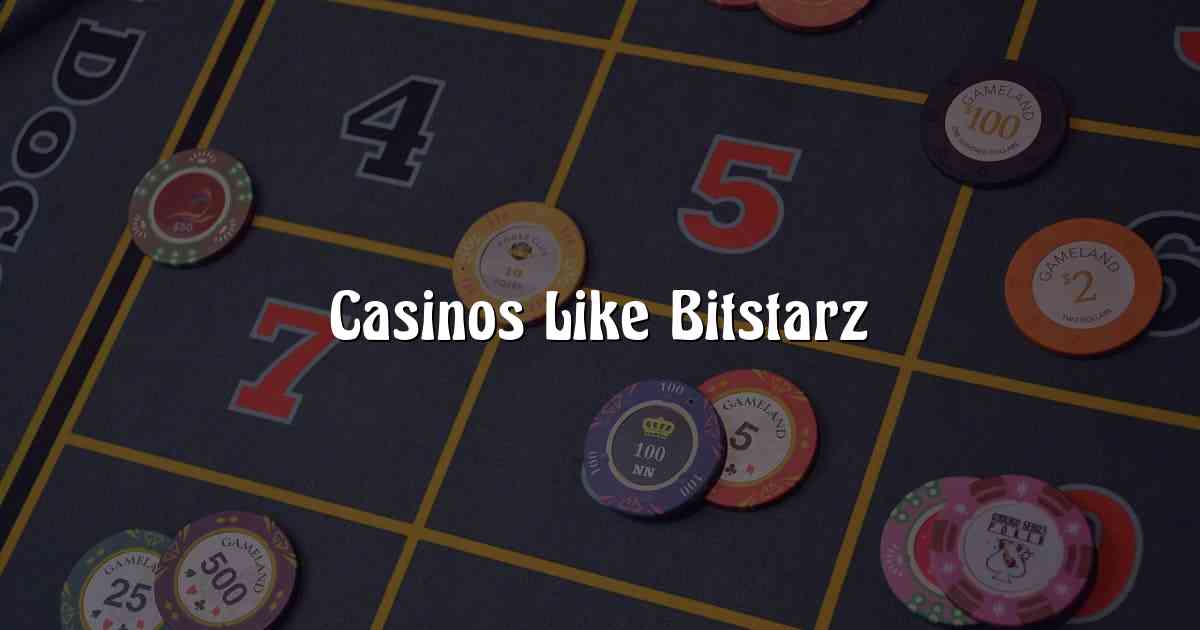 Casinos Like Bitstarz