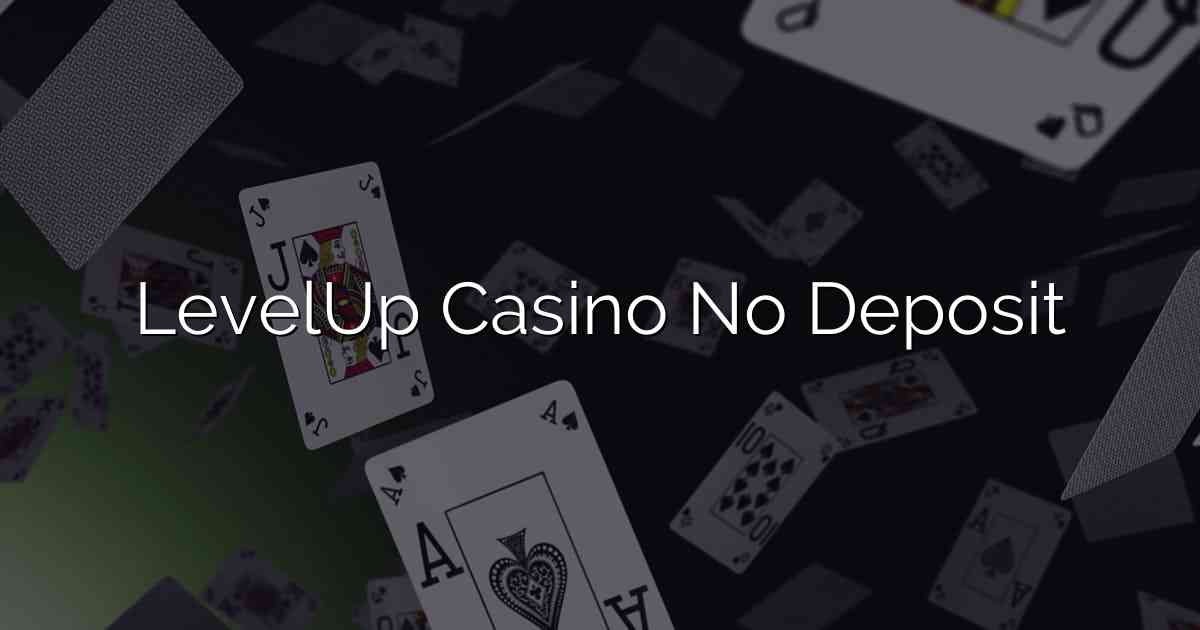 LevelUp Casino No Deposit