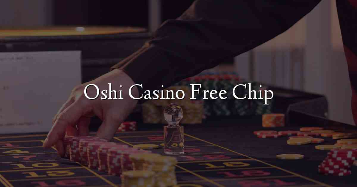 Oshi Casino Free Chip