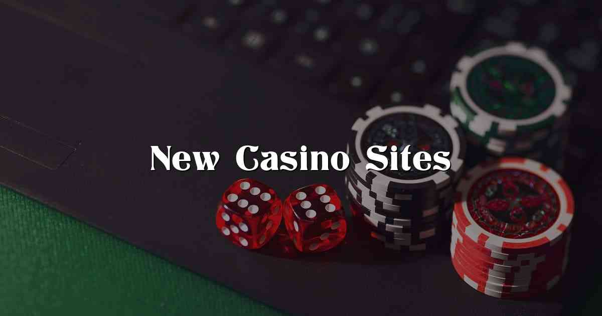 New Casino Sites