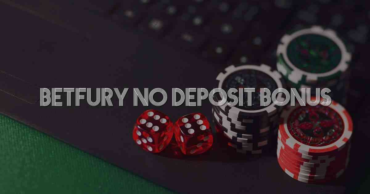 Betfury No Deposit Bonus