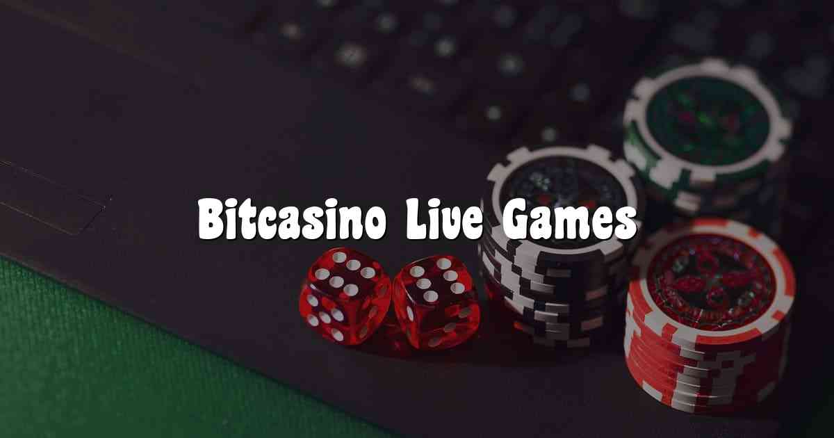 Bitcasino Live Games