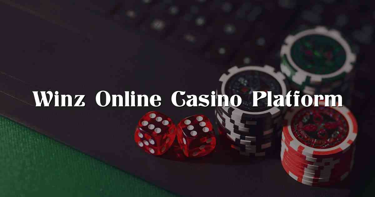 Winz Online Casino Platform